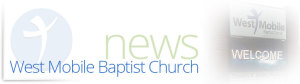 West Mobile Baptist Church News