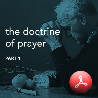 The Doctrine of Prayer, Part 1